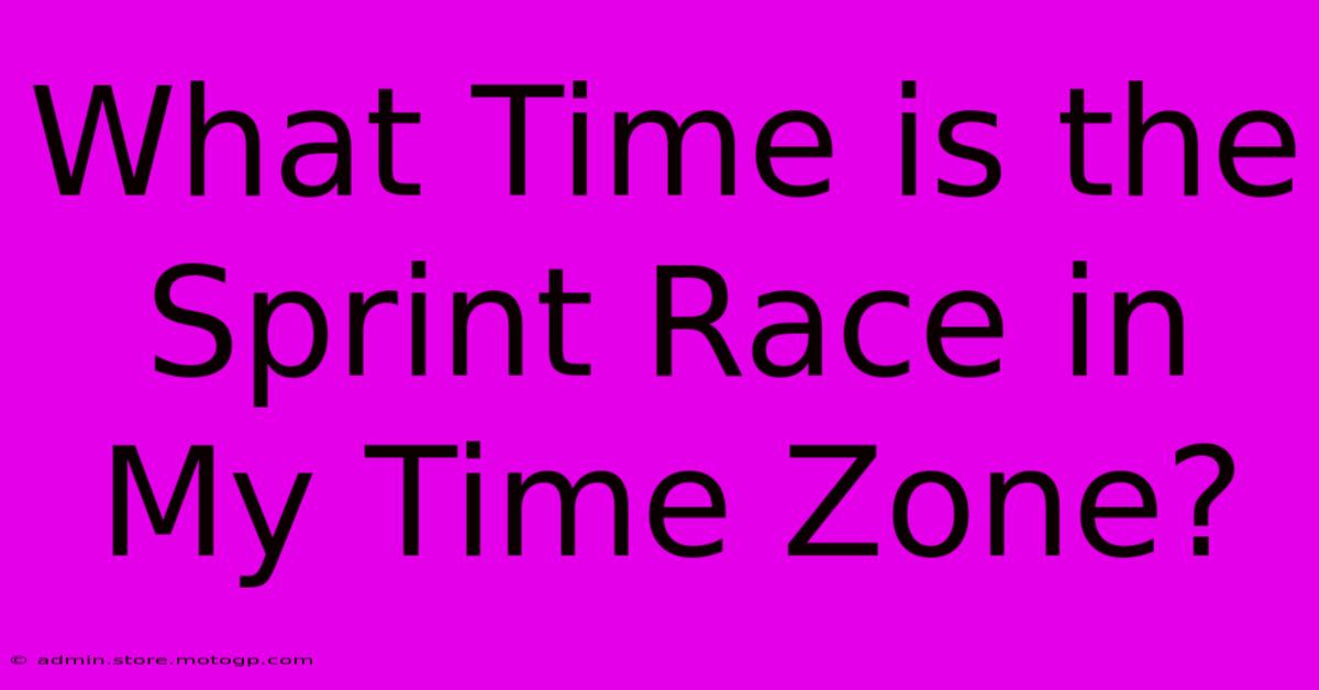 What Time Is The Sprint Race In My Time Zone?