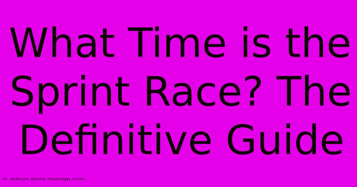 What Time Is The Sprint Race? The Definitive Guide