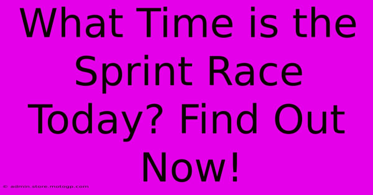 What Time Is The Sprint Race Today? Find Out Now!