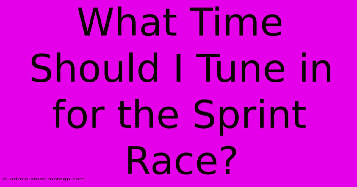 What Time Should I Tune In For The Sprint Race?