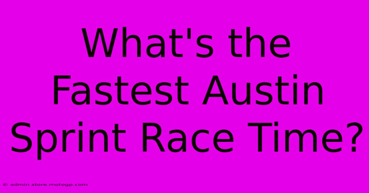 What's The Fastest Austin Sprint Race Time?