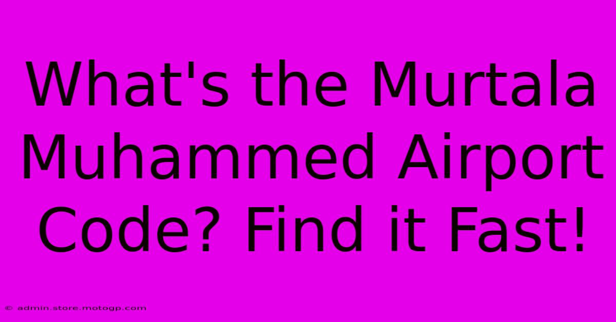 What's The Murtala Muhammed Airport Code? Find It Fast!