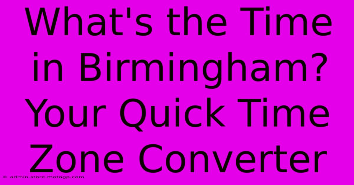 What's The Time In Birmingham? Your Quick Time Zone Converter