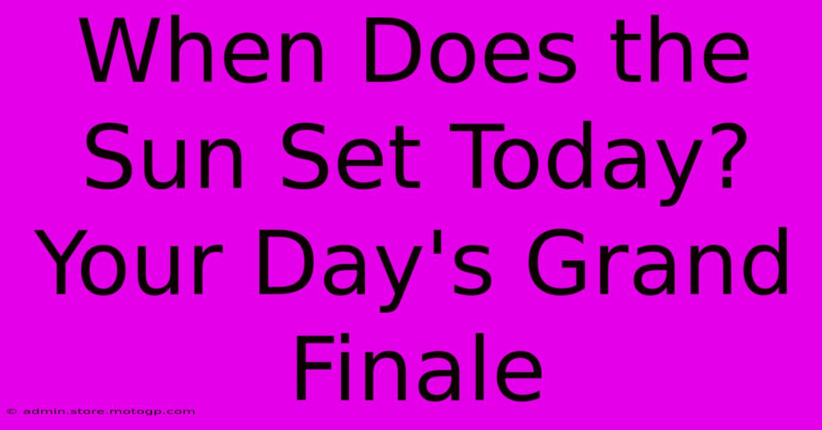 When Does The Sun Set Today? Your Day's Grand Finale