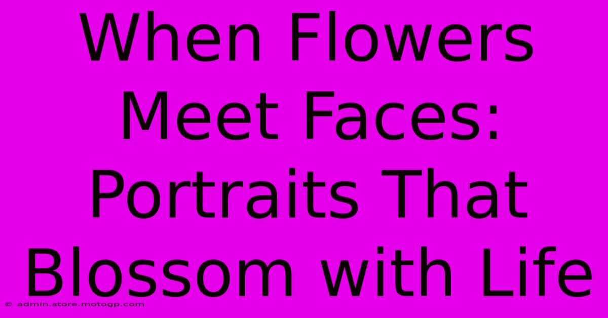 When Flowers Meet Faces: Portraits That Blossom With Life