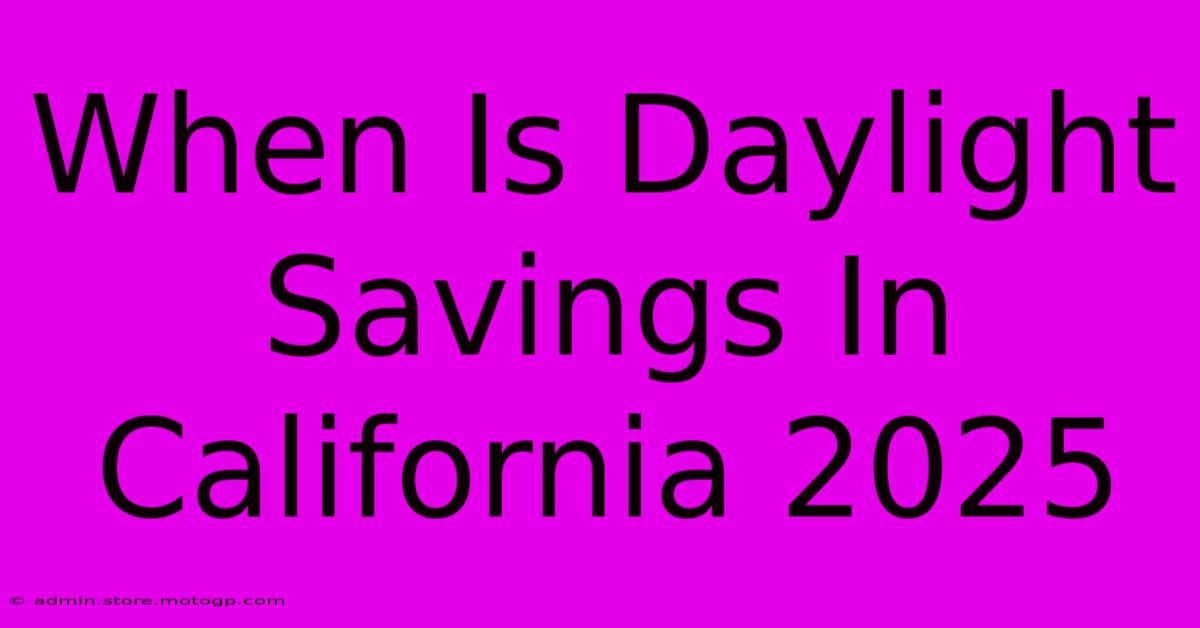 when is daylight savings in california 2025