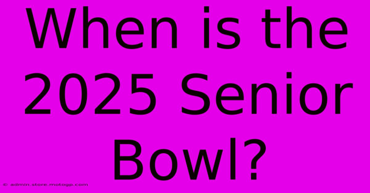 When Is The 2025 Senior Bowl?