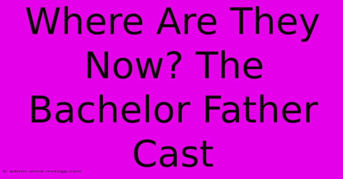 Where Are They Now? The Bachelor Father Cast