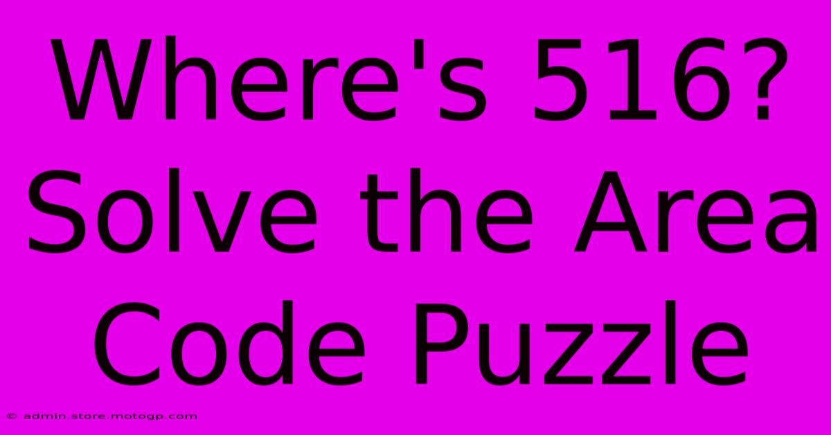 Where's 516? Solve The Area Code Puzzle