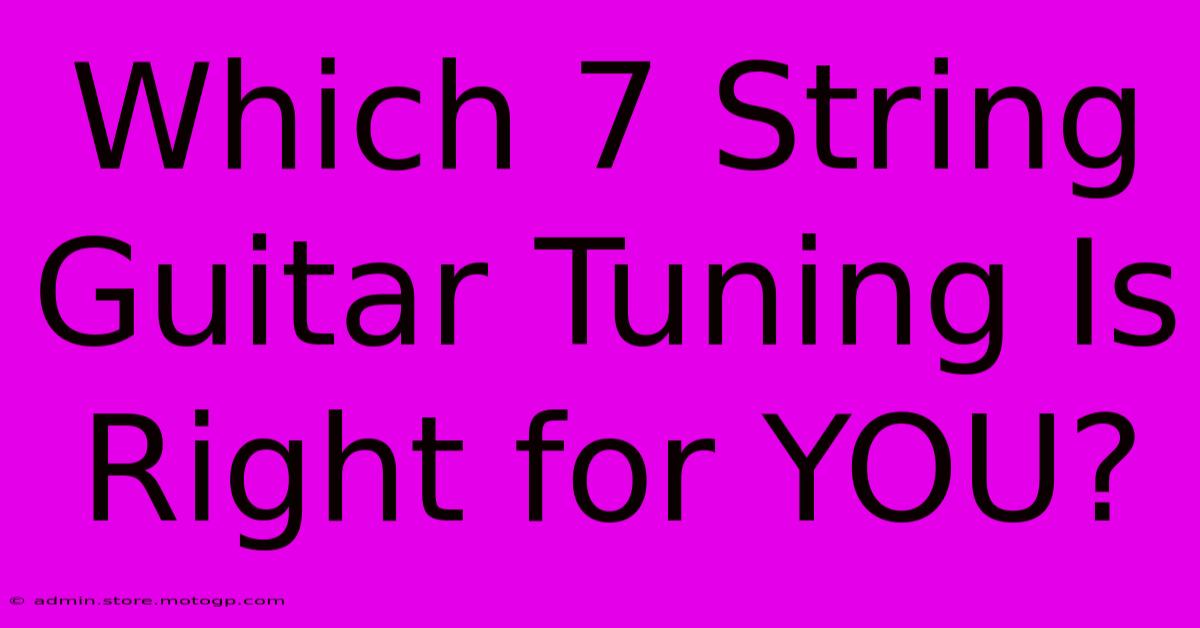 Which 7 String Guitar Tuning Is Right For YOU?