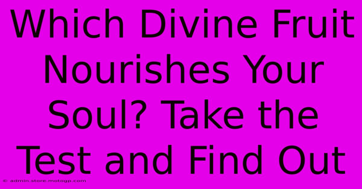 Which Divine Fruit Nourishes Your Soul? Take The Test And Find Out