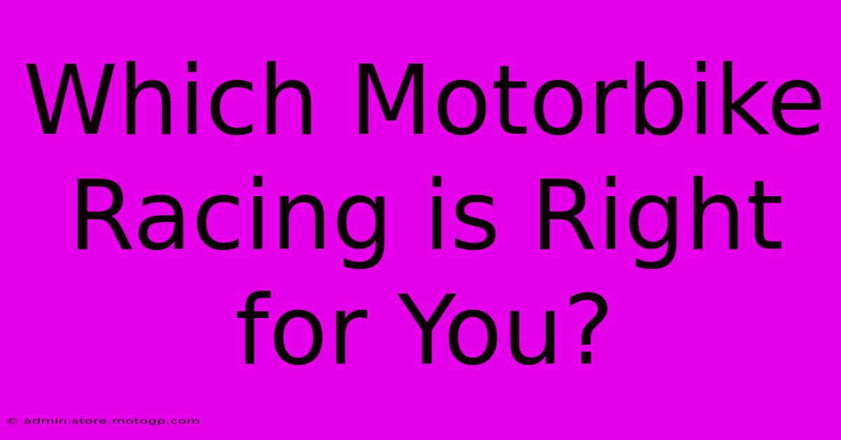 Which Motorbike Racing Is Right For You?