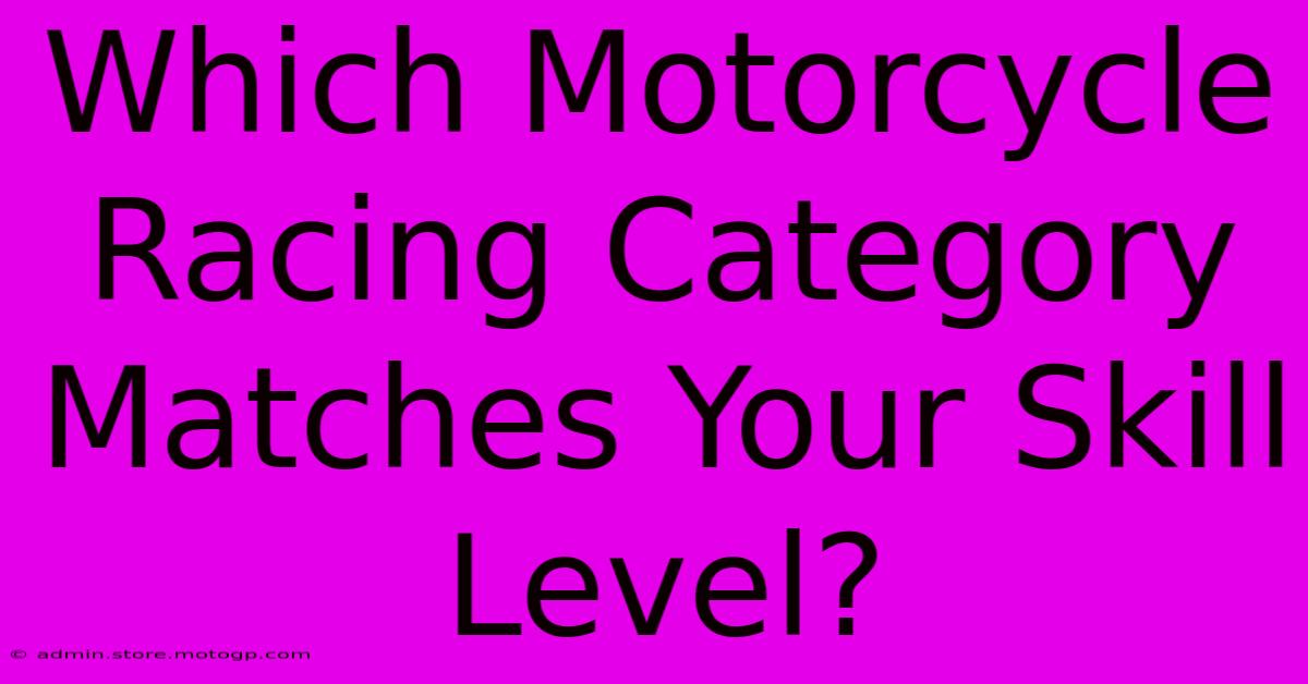 Which Motorcycle Racing Category Matches Your Skill Level?