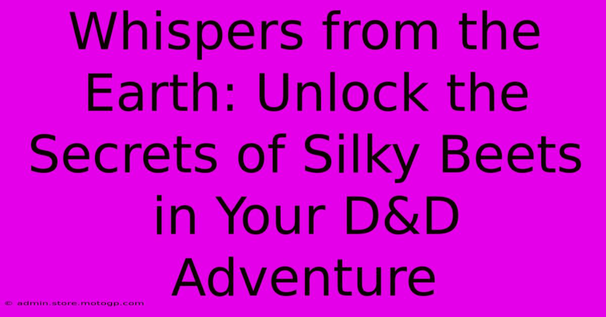 Whispers From The Earth: Unlock The Secrets Of Silky Beets In Your D&D Adventure