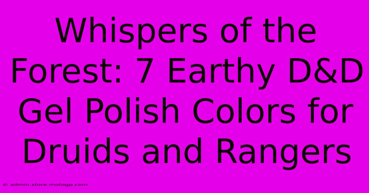 Whispers Of The Forest: 7 Earthy D&D Gel Polish Colors For Druids And Rangers