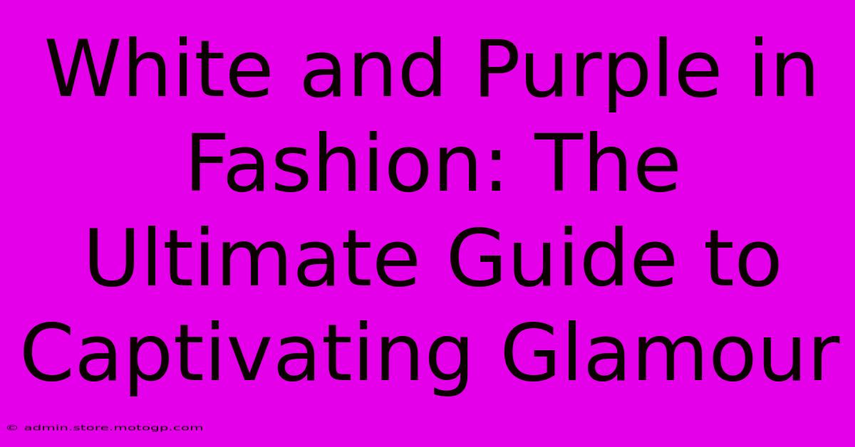 White And Purple In Fashion: The Ultimate Guide To Captivating Glamour