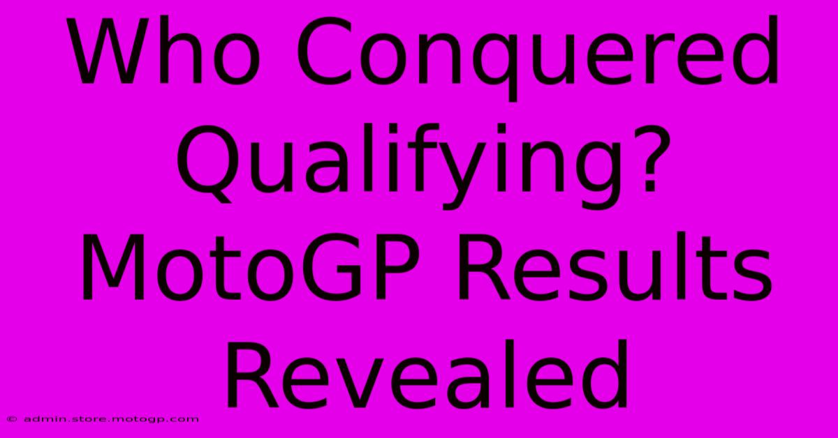 Who Conquered Qualifying? MotoGP Results Revealed