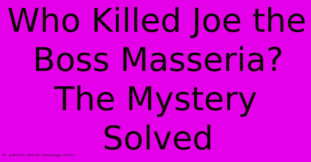 Who Killed Joe The Boss Masseria? The Mystery Solved