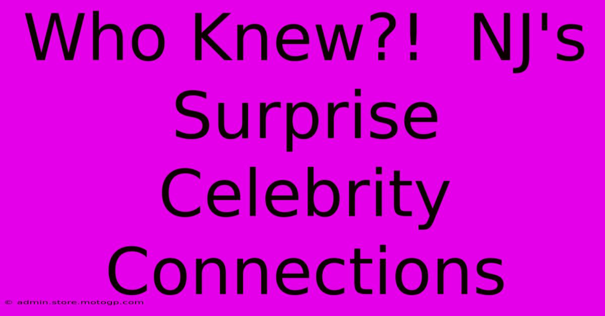 Who Knew?!  NJ's Surprise Celebrity Connections