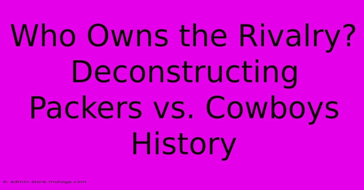 Who Owns The Rivalry?  Deconstructing Packers Vs. Cowboys History