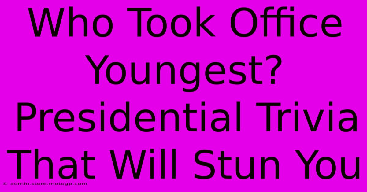 Who Took Office Youngest?  Presidential Trivia That Will Stun You