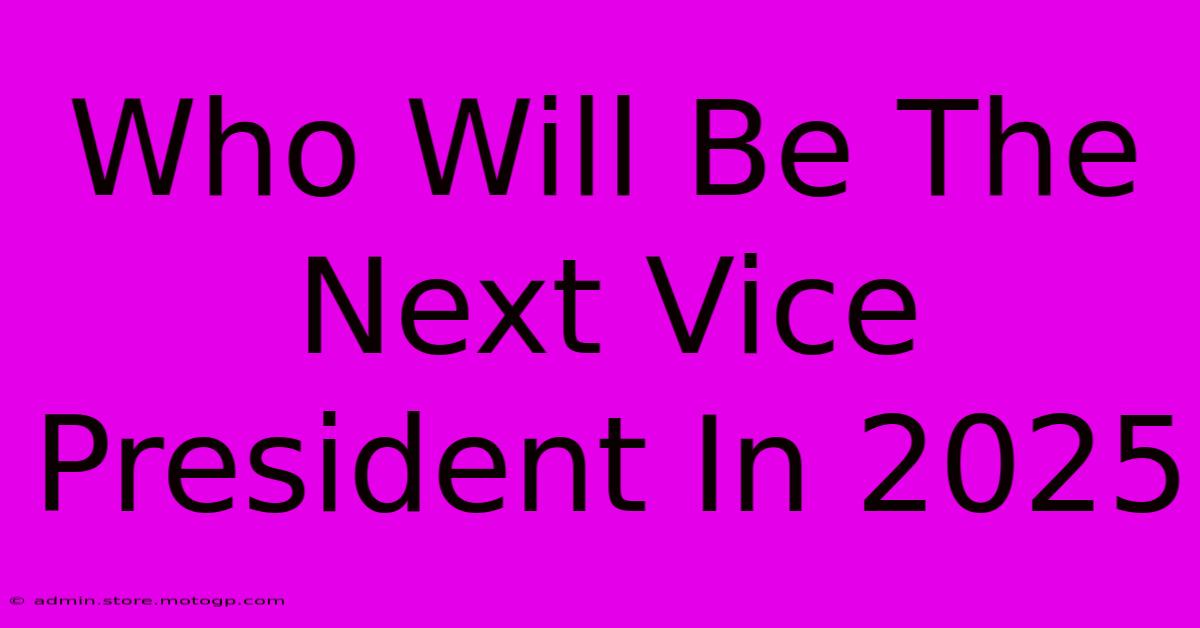 who will be the next vice president in 2025