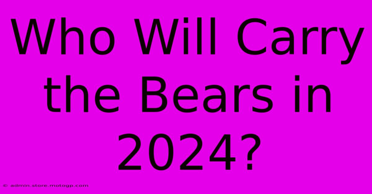 Who Will Carry The Bears In 2024?