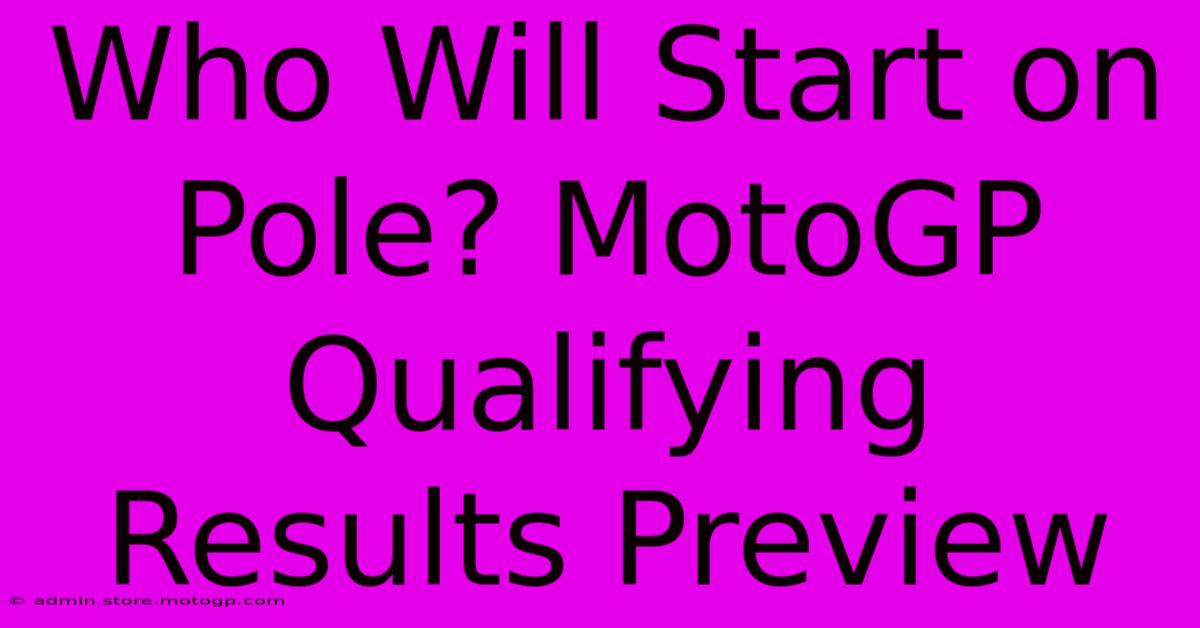 Who Will Start On Pole? MotoGP Qualifying Results Preview