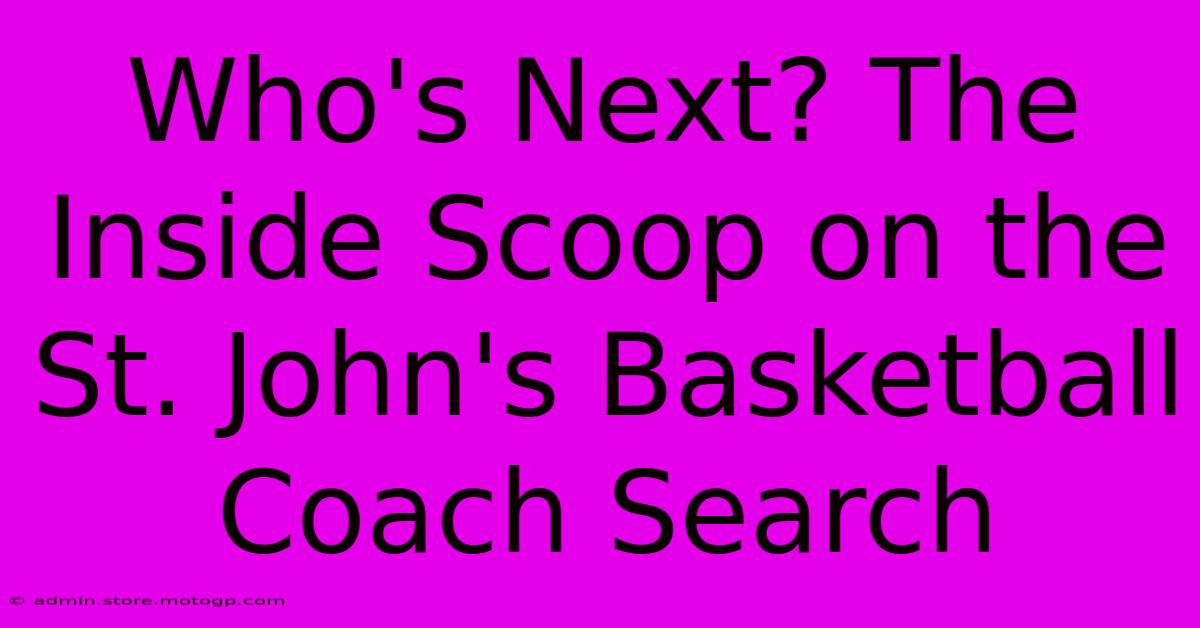 Who's Next? The Inside Scoop On The St. John's Basketball Coach Search