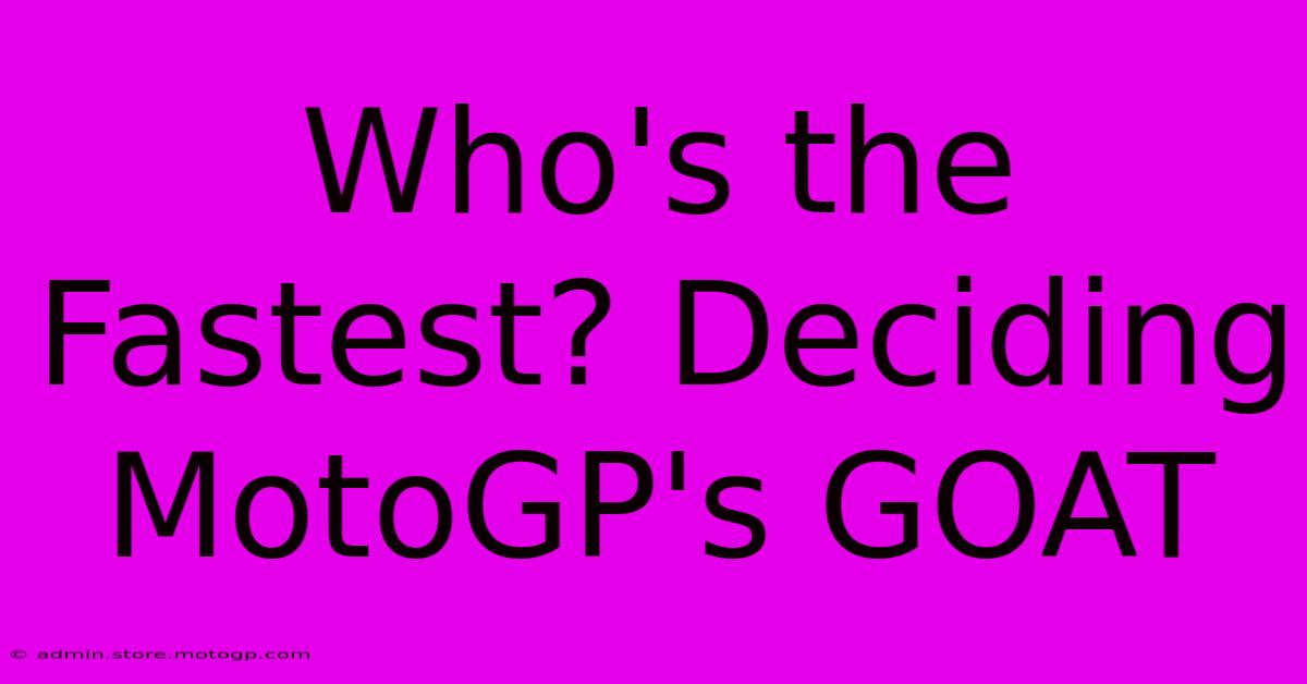 Who's The Fastest? Deciding MotoGP's GOAT