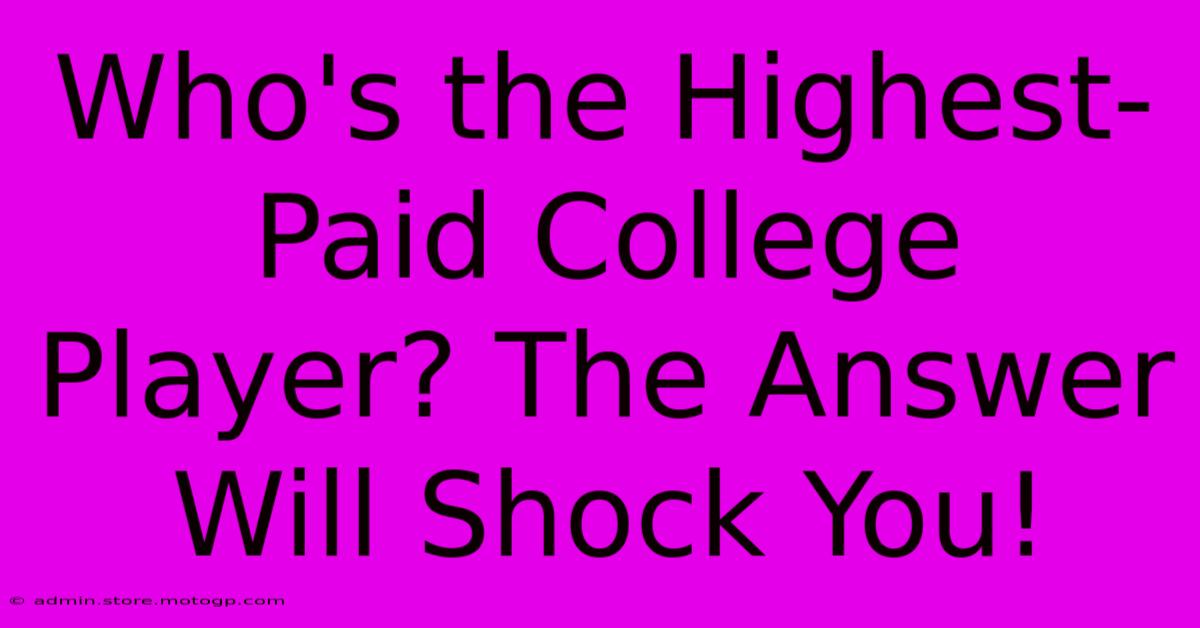 Who's The Highest-Paid College Player? The Answer Will Shock You!