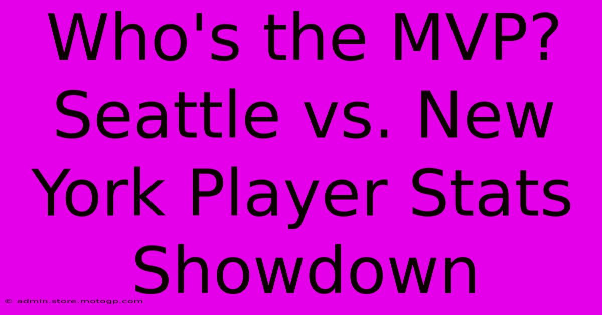 Who's The MVP? Seattle Vs. New York Player Stats Showdown