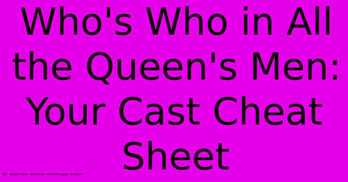 Who's Who In All The Queen's Men: Your Cast Cheat Sheet