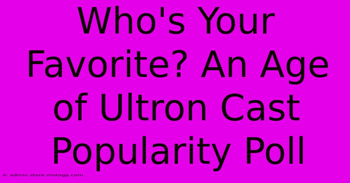 Who's Your Favorite? An Age Of Ultron Cast Popularity Poll