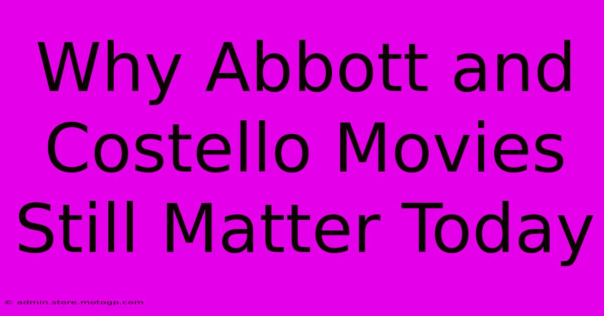 Why Abbott And Costello Movies Still Matter Today