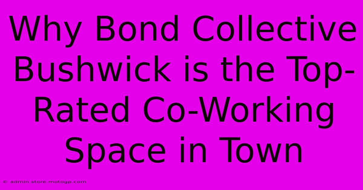 Why Bond Collective Bushwick Is The Top-Rated Co-Working Space In Town