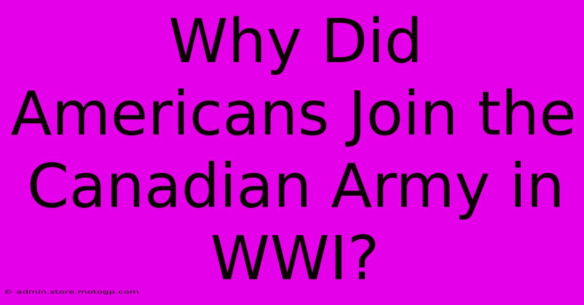 Why Did Americans Join The Canadian Army In WWI?