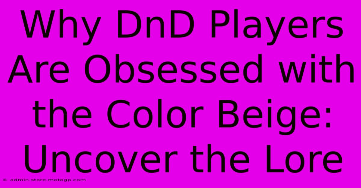 Why DnD Players Are Obsessed With The Color Beige: Uncover The Lore