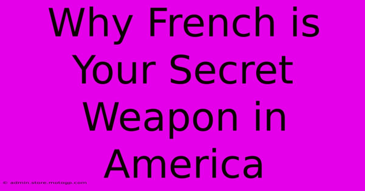 Why French Is Your Secret Weapon In America