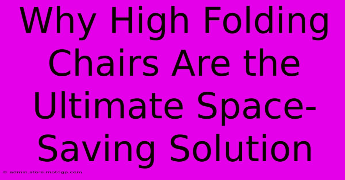 Why High Folding Chairs Are The Ultimate Space-Saving Solution