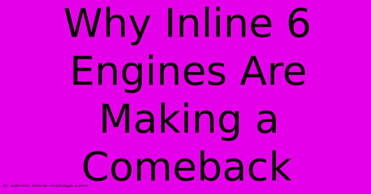 Why Inline 6 Engines Are Making A Comeback