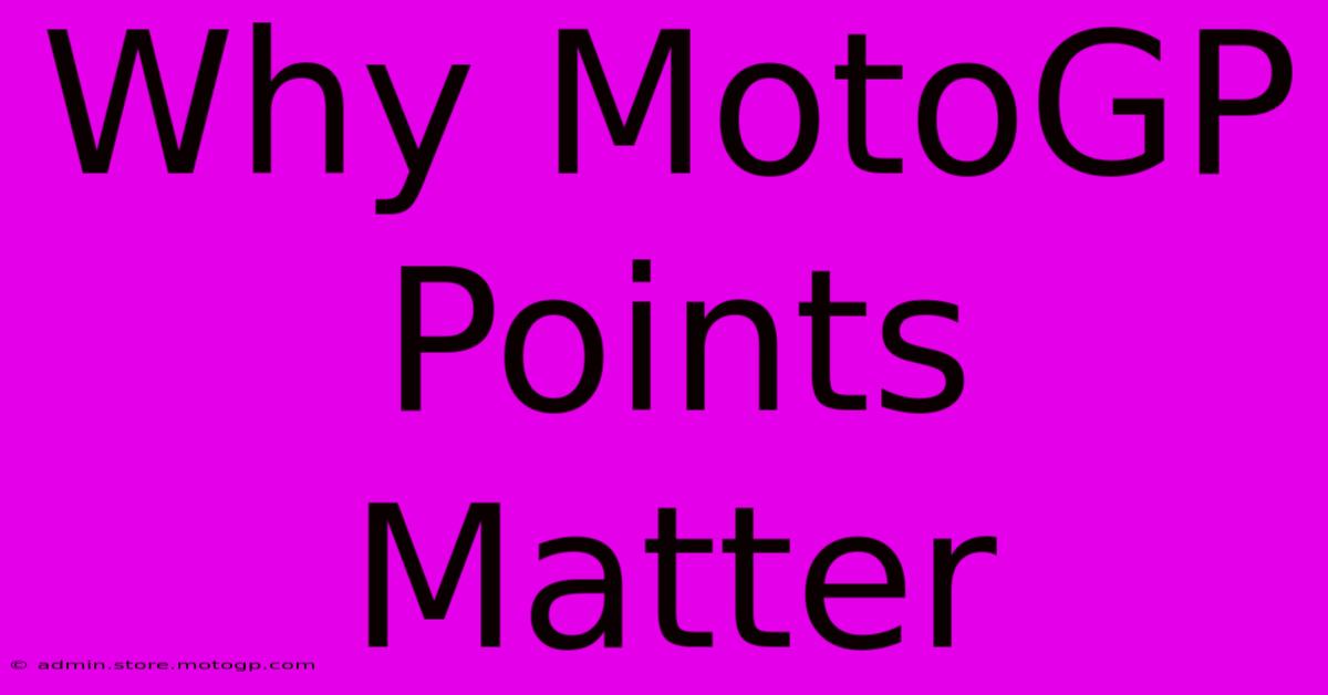 Why MotoGP Points Matter