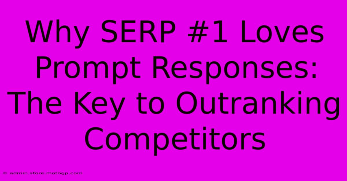 Why SERP #1 Loves Prompt Responses: The Key To Outranking Competitors