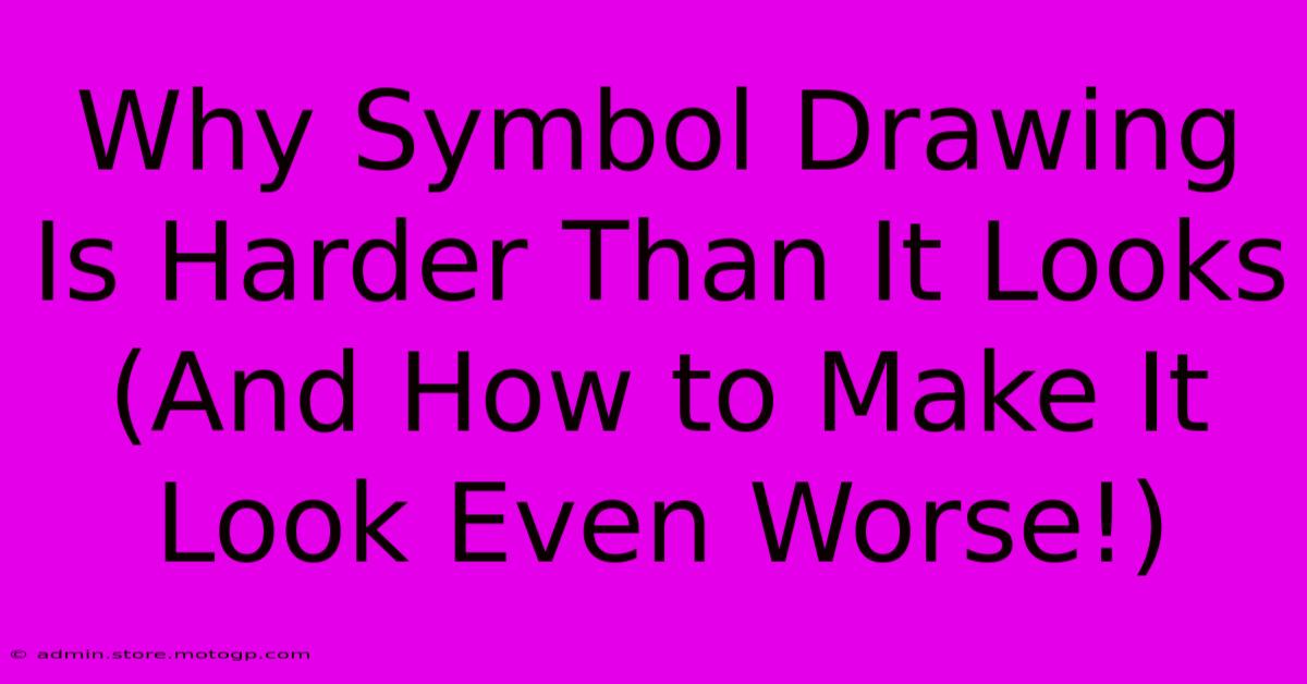 Why Symbol Drawing Is Harder Than It Looks (And How To Make It Look Even Worse!)