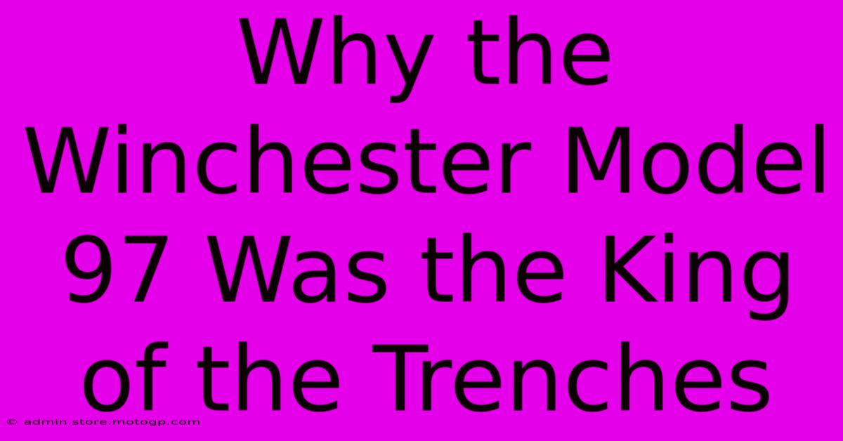 Why The Winchester Model 97 Was The King Of The Trenches