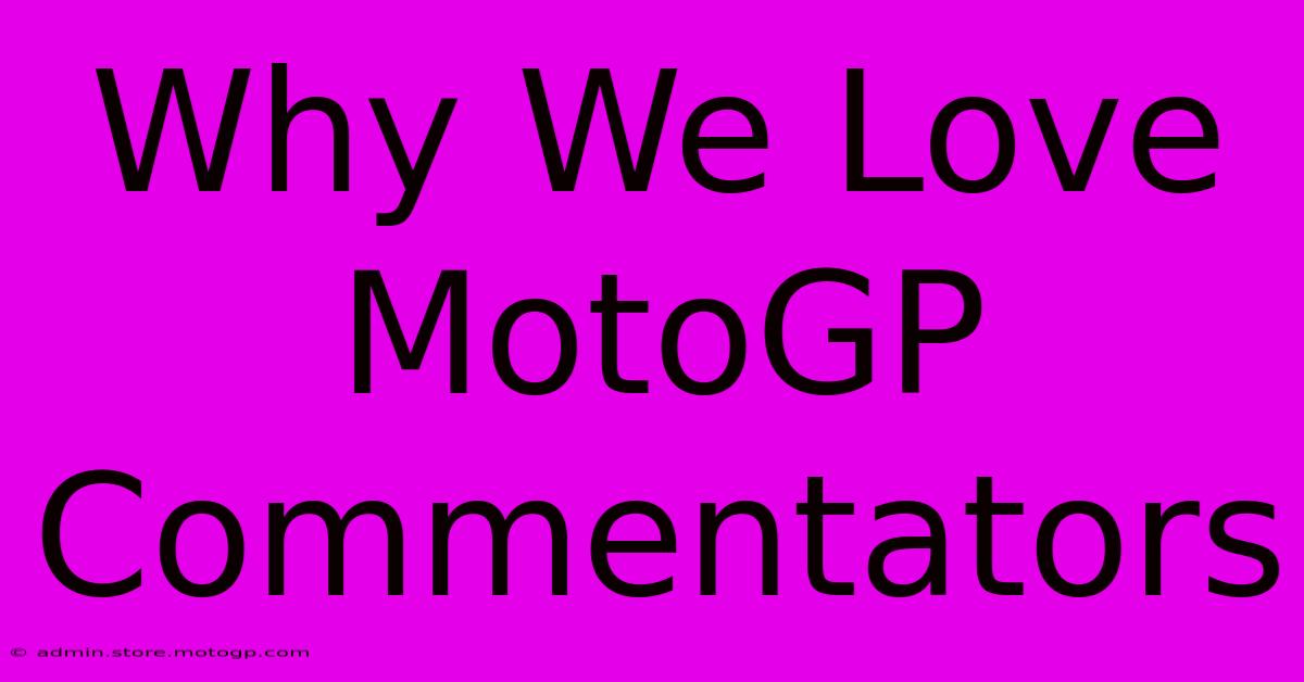 Why We Love MotoGP Commentators