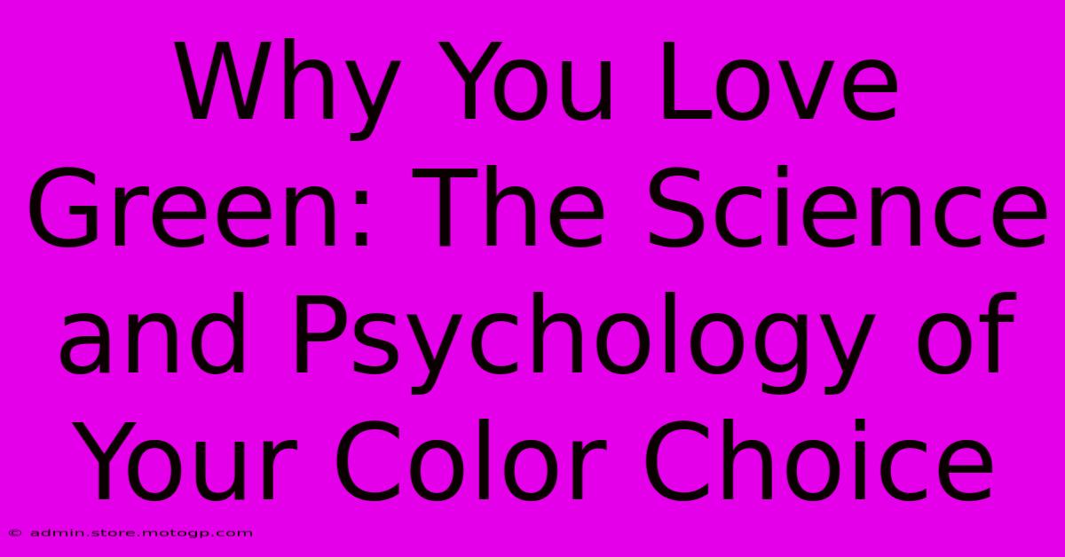 Why You Love Green: The Science And Psychology Of Your Color Choice