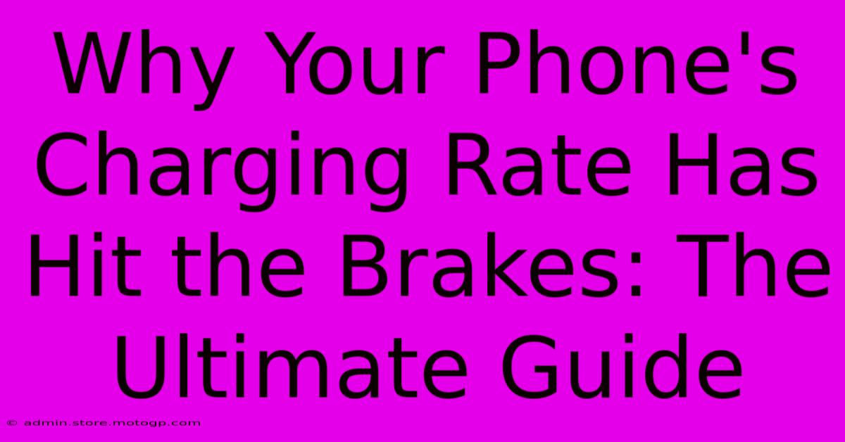 Why Your Phone's Charging Rate Has Hit The Brakes: The Ultimate Guide