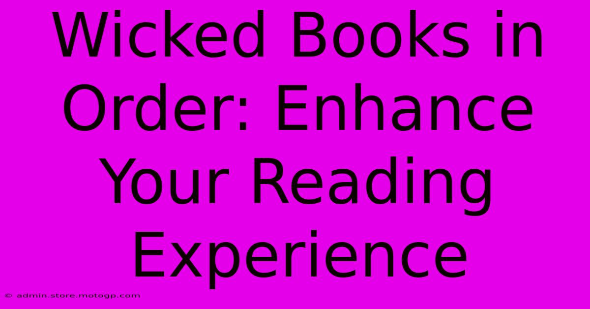 Wicked Books In Order: Enhance Your Reading Experience