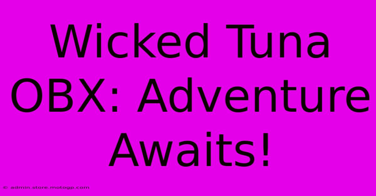 Wicked Tuna OBX: Adventure Awaits!